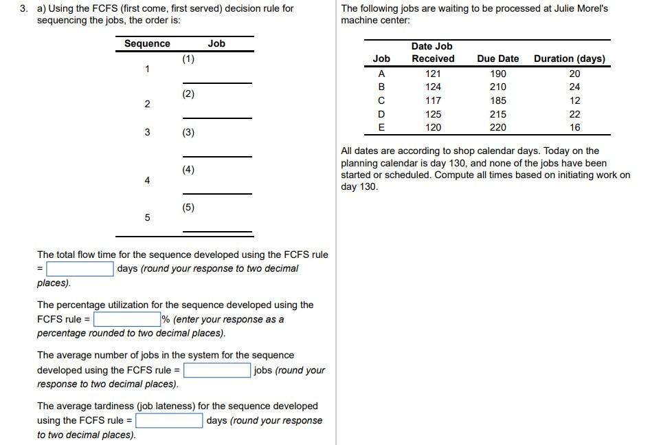 3. a) Using the FCFS (first come, first served)