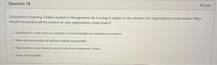 Question 18 4.5 pts Constantine is tutoring a