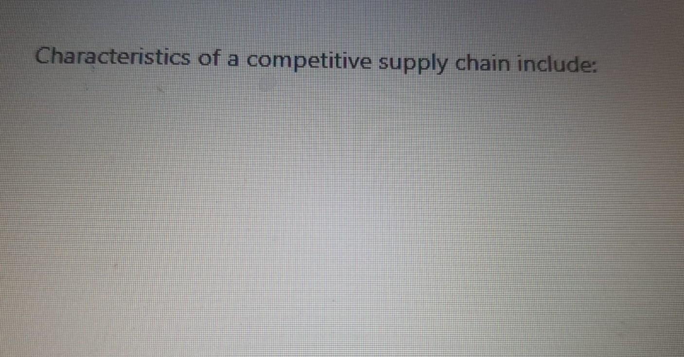Characteristics of a competitive supply chain