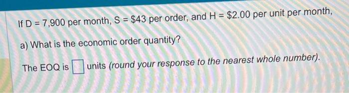 If D=7,900 per month, S=$43 per order, and
