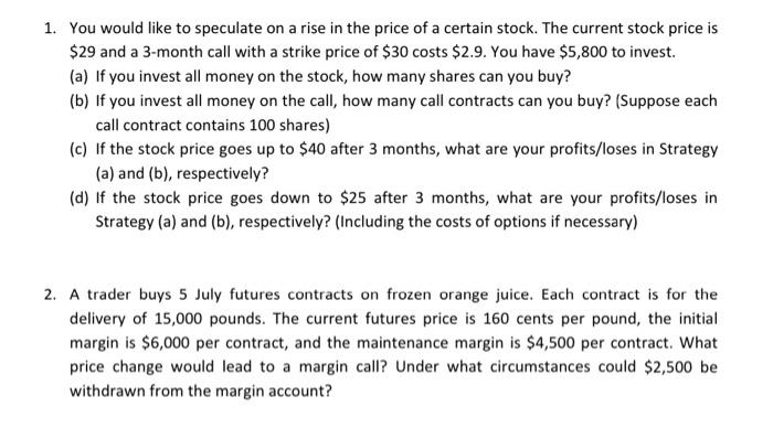 1. You would like to speculate on a rise in the