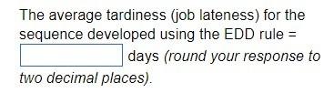 b) Using the EDD (earliest due date) decision