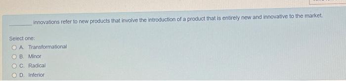Innovations refer to new products that involve
