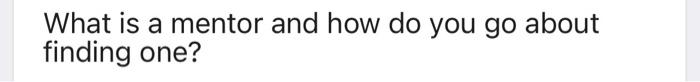 What is a mentor and how do you go about finding