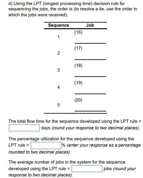 d) Using the LPT (longest processing time)