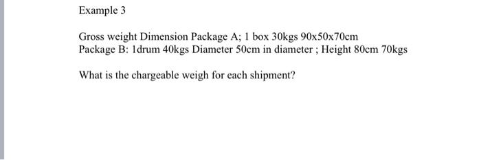 Example 3 Gross weight Dimension Package A; 1 box