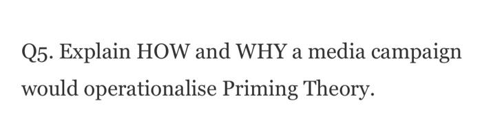 Q5. Explain HOW and WHY a media campaign would