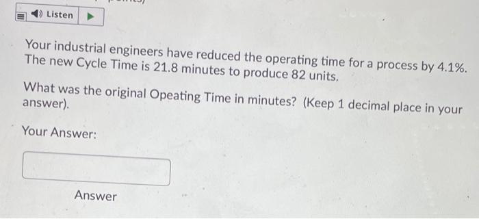 Listen Your industrial engineers have reduced the
