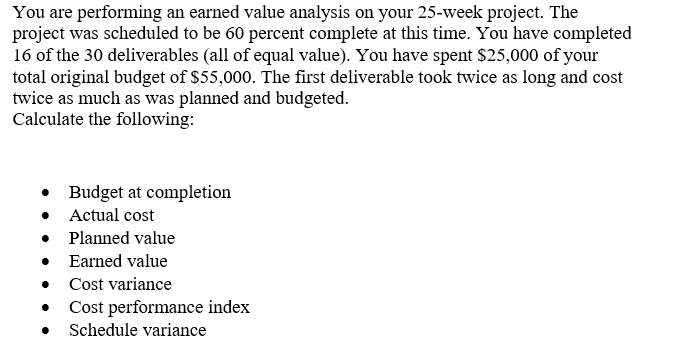You are performing an earned value analysis on