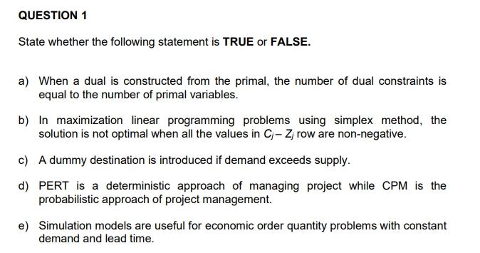 QUESTION 1 State whether the following statement