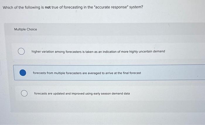 Which of the following is not true of forecasting