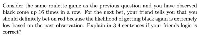 Consider the same roulette game as the previous