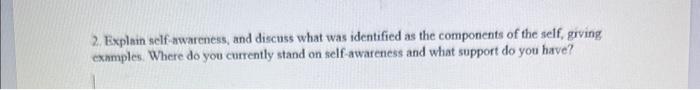 2. Explain self-awareness, and discuss what was