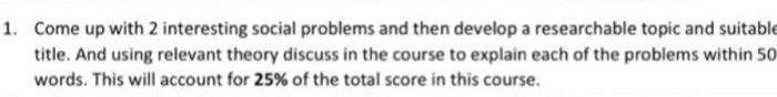 1. Come up with 2 interesting social problems and