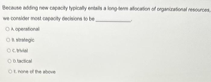 Because adding new capacity typically entails a