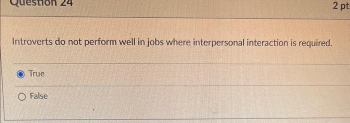 Introverts do not perform well in jobs where