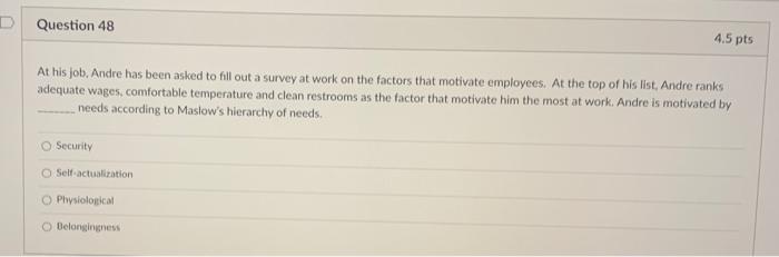D Question 48 4.5 pts At his job. Andre has been