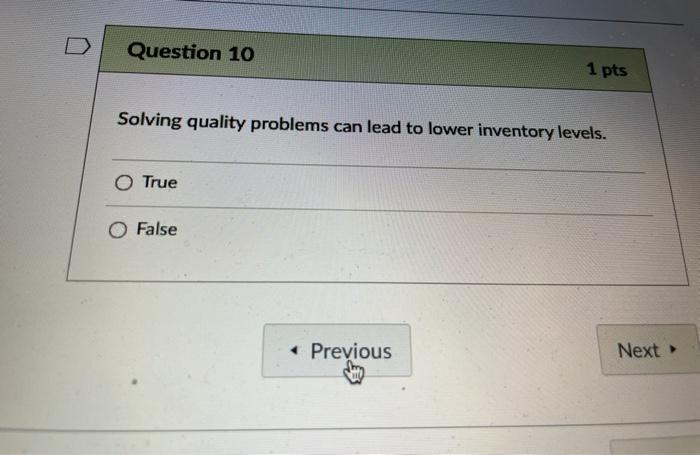 Question 10 1 pts Solving quality problems can