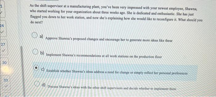 As the shift supervisor at a manufacturing plant,