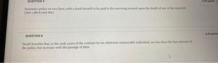 QUESTION 5 0.25 points Insurance policy on two