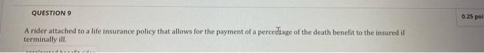 QUESTION 5 0.25 points Insurance policy on two