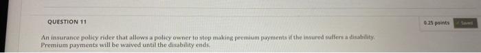 QUESTION 5 0.25 points Insurance policy on two