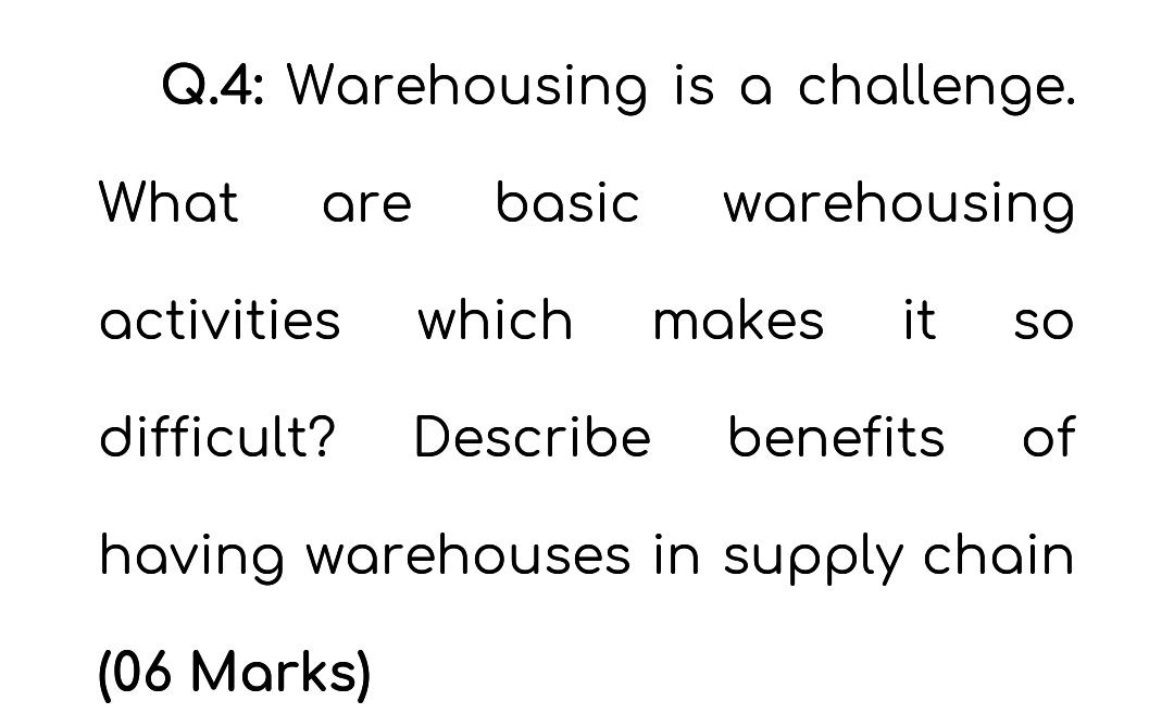 I need ASAP Q.4: Warehousing is a challenge. What