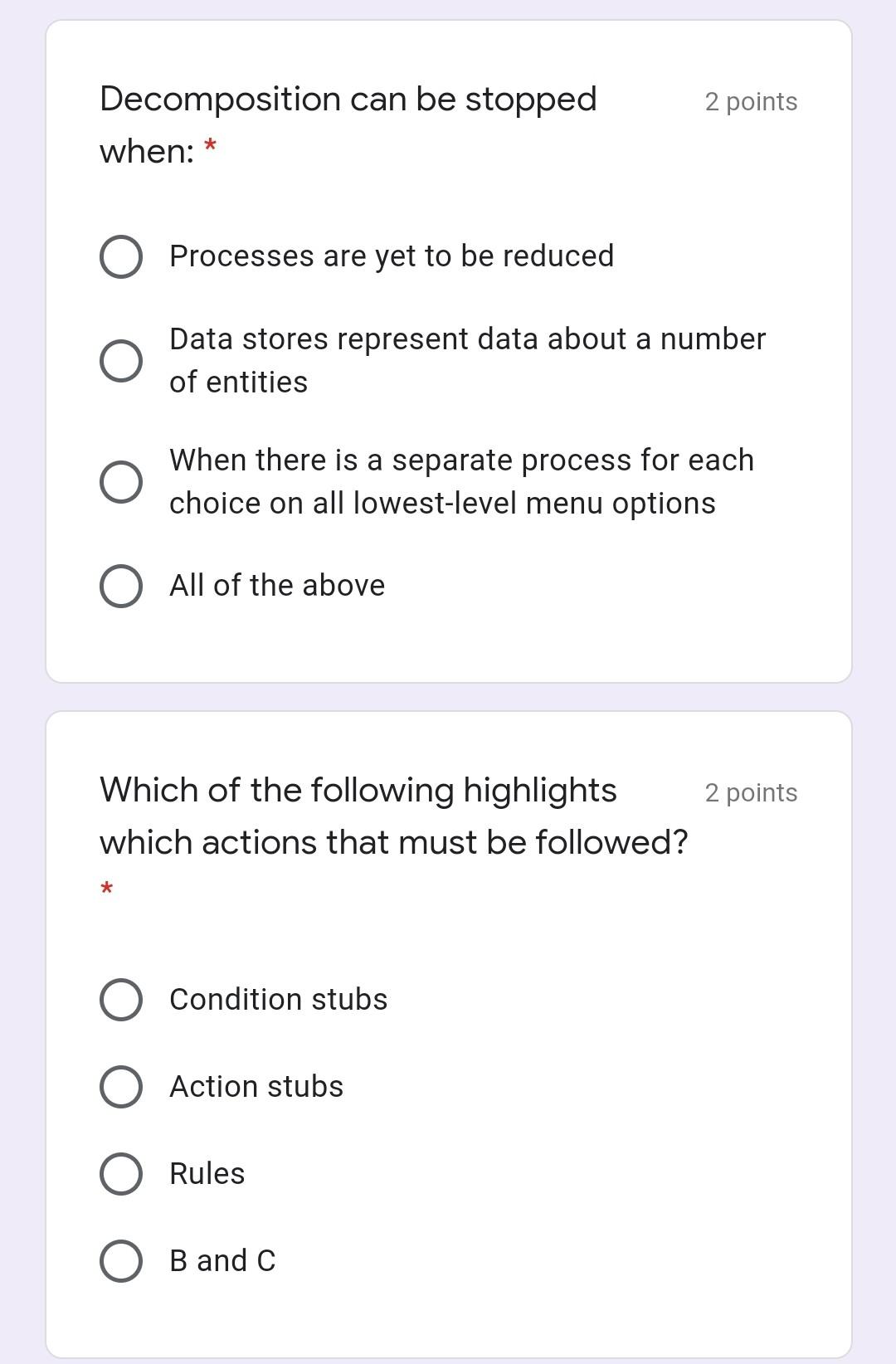 2 points Decomposition can be stopped when: *