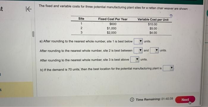 The fixed and variable costs for three potential