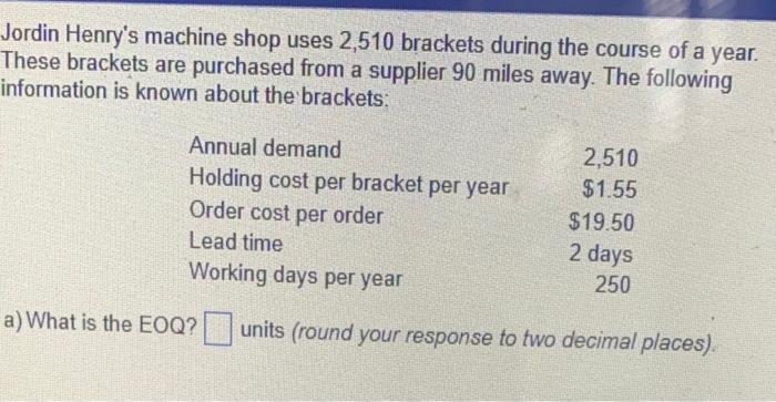 Jordin Henry's machine shop uses 2,510 brackets
