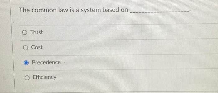 The common law is a system based on O Trust O