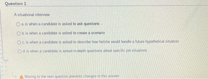 A situational interview a. is when a candidate is