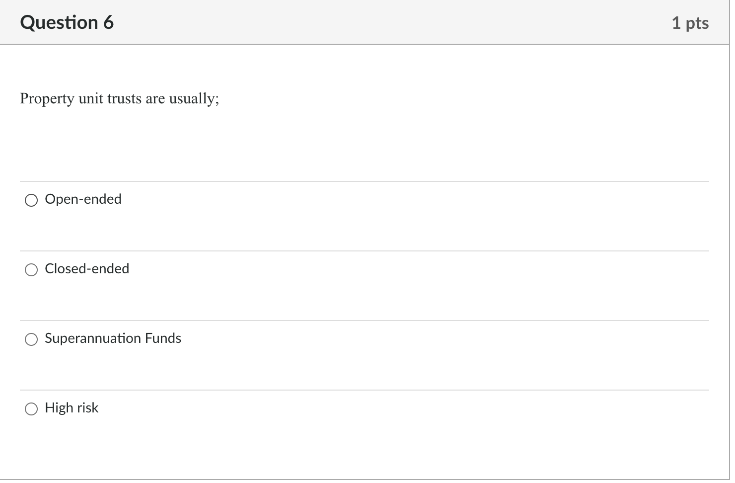 Question 6 1 pts Property unit trusts are
