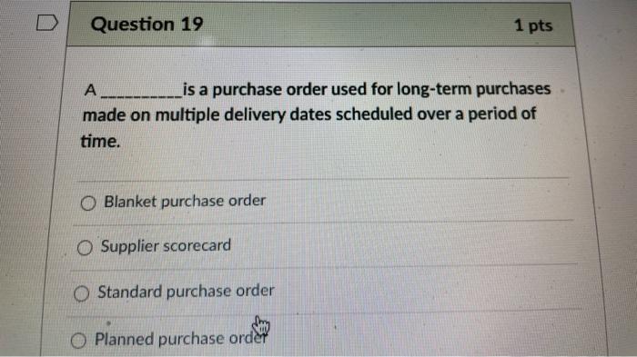 Question 19 1 pts A__________is a purchase order