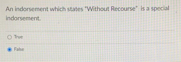 An indorsement which states "Without Recourse" is