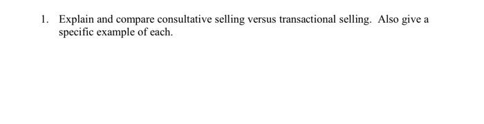 1. Explain and compare consultative selling