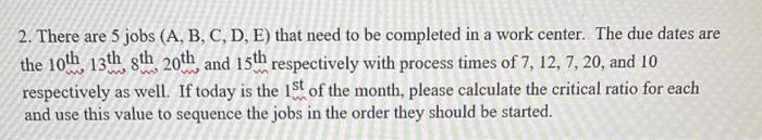 2. There are 5 jobs (A, B, C, D, E) that need to