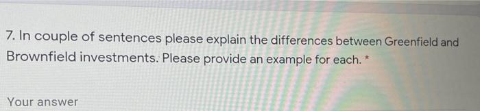7. In couple of sentences please explain the