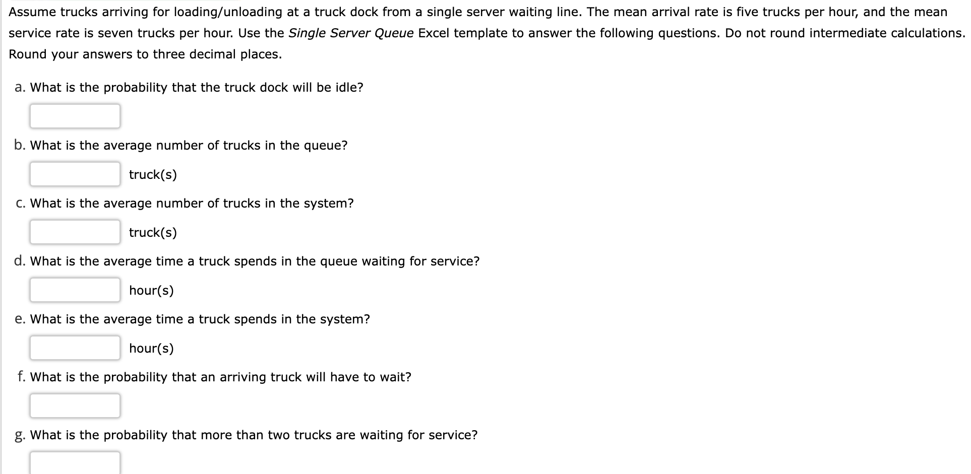 DO NOT COPY OTHER ANSWERS! Assume trucks arriving
