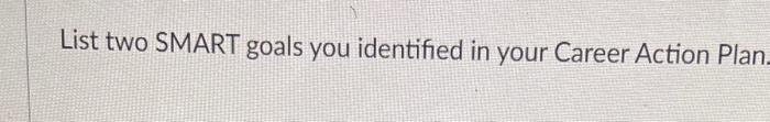 List two SMART goals you identified in your