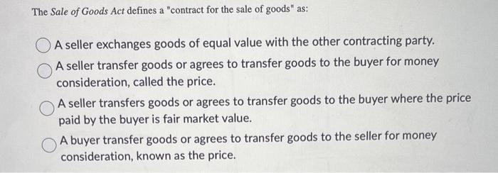 business law The Sale of Goods Act defines a