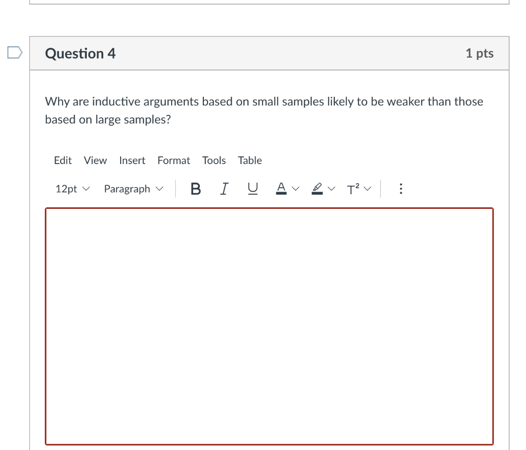 Question 4 1 pts Why are inductive arguments
