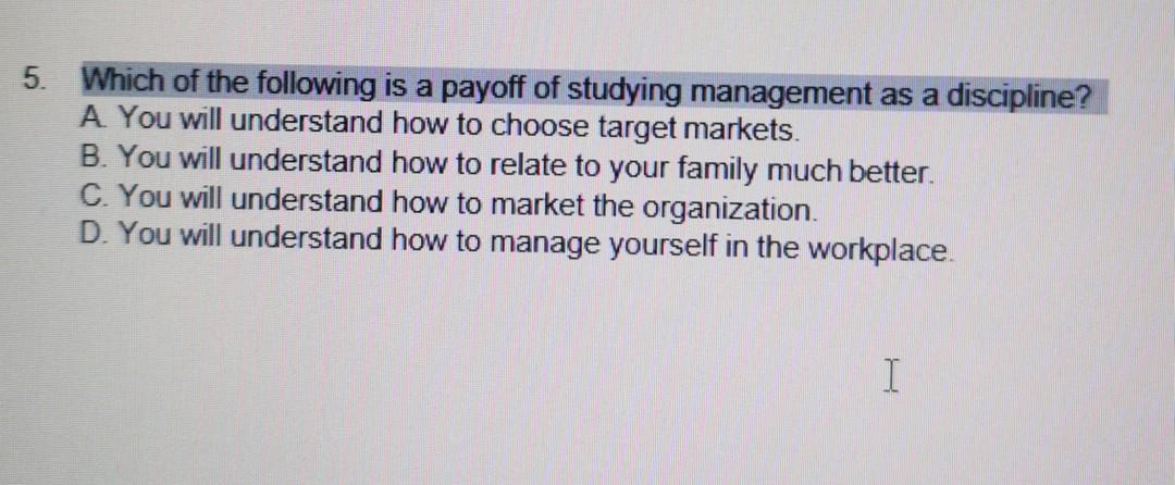 5. Which of the following is a payoff of studying