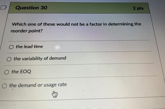 Question 30 2 pts Which one of these would not be