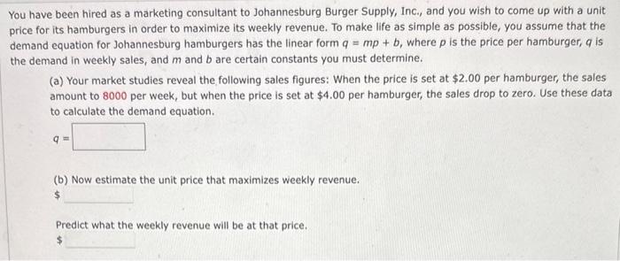 ou have been hired as a marketing consultant to