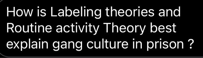 How is Labeling theories and Routine activity