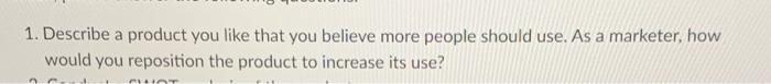 1. Describe a product you like that you believe