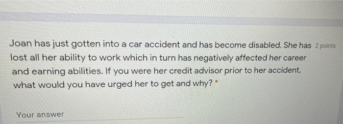 Joan has just gotten into a car accident and has