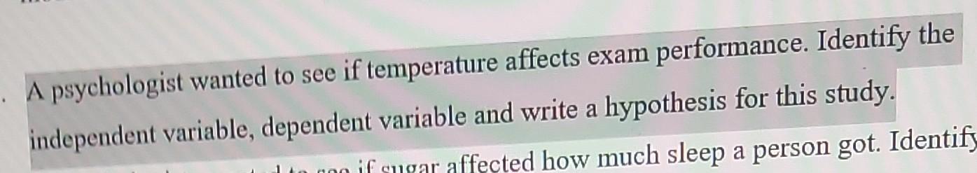 A psychologist wanted to see if temperature