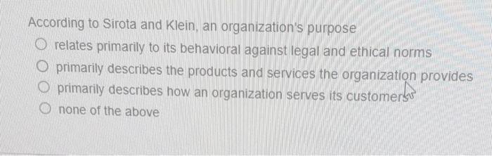 According to Sirota and Klein, an organization's